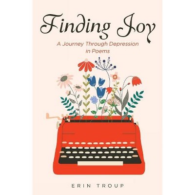 Finding Joy - by  Erin Troup (Paperback)