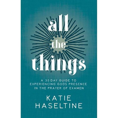 All the Things - by  Katie Haseltine (Paperback)