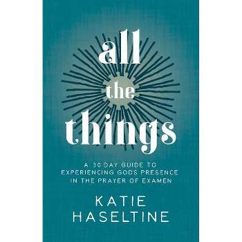 All the Things - by  Katie Haseltine (Paperback)