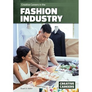 Creative Careers in the Fashion Industry - by  Stuart A Kallen (Hardcover) - 1 of 1