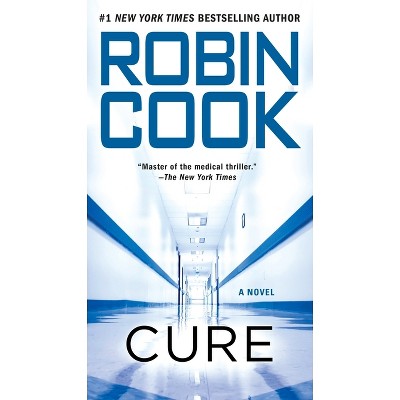 Cure - (A Jack Stapleton & Laurie Montgomery Novel) by  Robin Cook (Paperback)