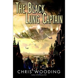 The Black Lung Captain - (Tales of the Ketty Jay) by  Chris Wooding (Paperback) - 1 of 1