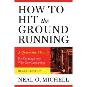 How to Hit the Ground Running - 2nd Edition by  Neal O Michell (Paperback) - 1 of 1