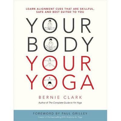 Your Body, Your Yoga - by  Bernie Clark (Paperback)