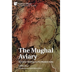 The Mughal Aviary - (Literary Studies) by  Sabiha Huq (Paperback) - 1 of 1