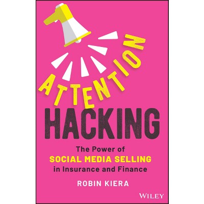 Attention Hacking - by  Robin Kiera (Hardcover)