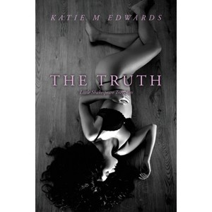 The Truth - by  Katie M Edwards (Paperback) - 1 of 1