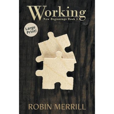 Working (Large Print) - by  Robin Merrill (Paperback)