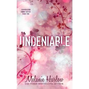 Undeniable - by  Melanie Harlow (Paperback)