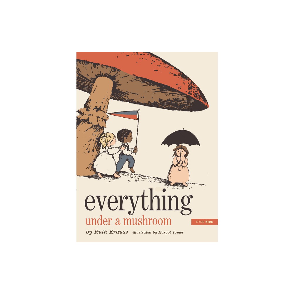 Everything Under a Mushroom - by Ruth Krauss (Hardcover)