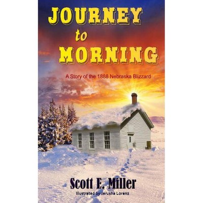 Journey to Morning - by  Scott E Miller (Paperback)