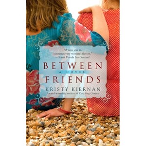 Between Friends - by  Kristy Kiernan (Paperback) - 1 of 1