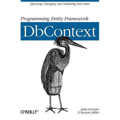Programming Entity Framework: Dbcontext - by  Lerman & Rowan Miller (Paperback)