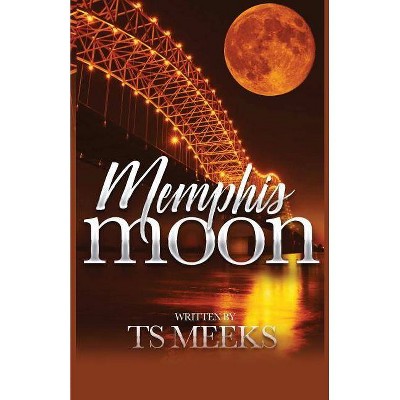 Memphis Moon - by  Ts Meeks (Paperback)