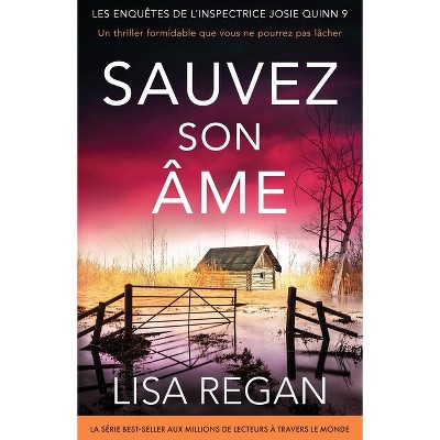 Sauvez son âme - (Les Enquêtes de l'Inspectrice Josie Quinn) by  Lisa Regan (Paperback)