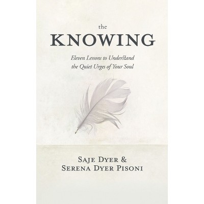 The Knowing - by  Saje Dyer & Serena Dyer Pisoni (Paperback)