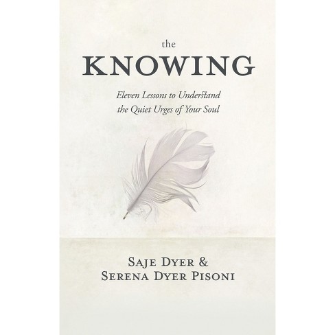 The Knowing - By Saje Dyer & Serena Dyer Pisoni (hardcover) : Target