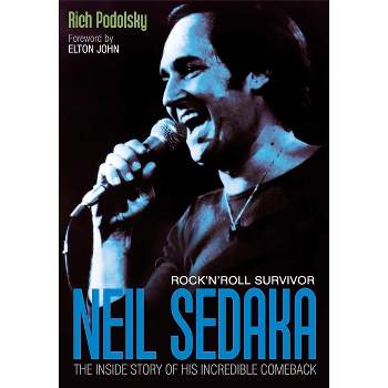 Neil Sedaka Rock 'n' Roll Survivor - by  Rich Podolsky (Paperback)