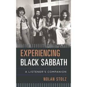 Experiencing Black Sabbath - (Listener's Companion) by  Nolan Stolz (Hardcover) - 1 of 1