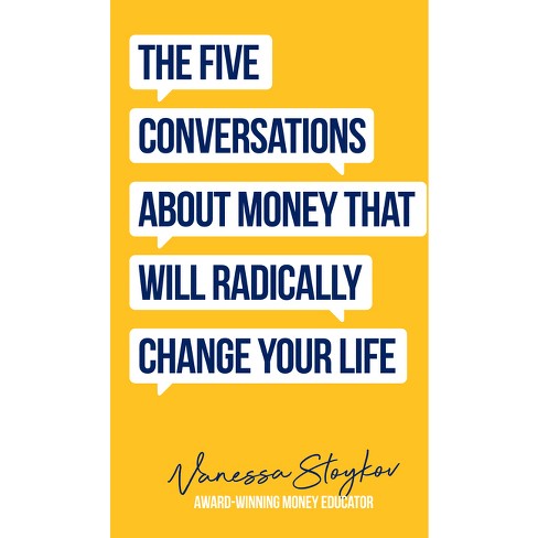 The Five Conversations about Money That Will Radically Change Your Life - by  Vanessa Stoykov (Paperback) - image 1 of 1