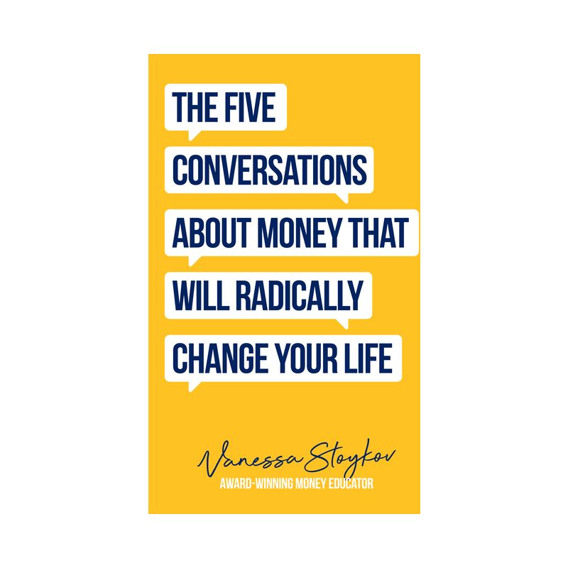 The Five Conversations about Money That Will Radically Change Your Life - by  Vanessa Stoykov (Paperback), 1 of 2