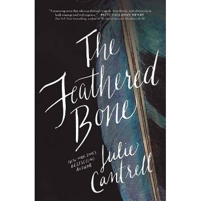 The Feathered Bone - by  Julie Cantrell (Paperback)