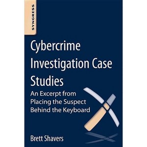 Cybercrime Investigation Case Studies - by  Brett Shavers (Paperback) - 1 of 1