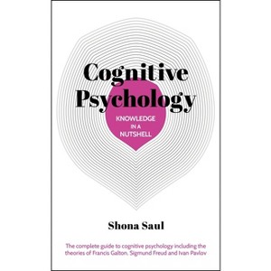Knowledge in a Nutshell: Cognitive Psychology - by  Shona Saul (Paperback) - 1 of 1