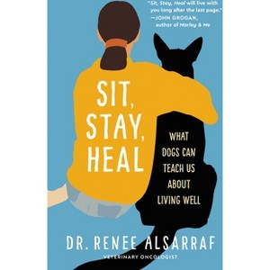 Sit, Stay, Heal - by  Renee Alsarraf (Hardcover) - 1 of 1