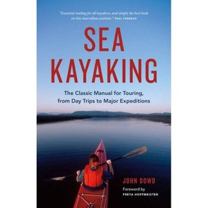Sea Kayaking - 6th Edition by  John Dowd (Paperback) - 1 of 1