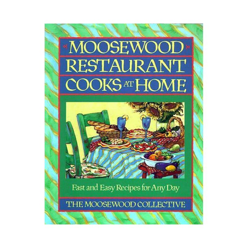 Moosewood Restaurant Cooks at Home - by  Moosewood Collective (Paperback), 1 of 2