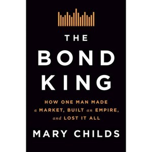 The Bond King - by Mary Childs - 1 of 1