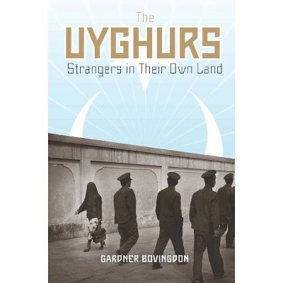 The Uyghurs - by  Gardner Bovingdon (Hardcover)