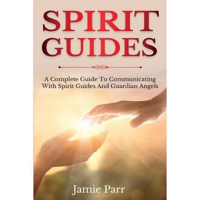 Spirit Guides - by  Jamie Parr (Paperback)