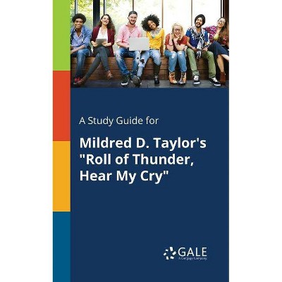 A Study Guide for Mildred D. Taylor's "Roll of Thunder, Hear My Cry" - by  Cengage Learning Gale (Paperback)