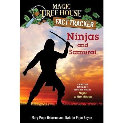 Ninjas and Samurai - (Magic Tree House Fact Tracker) by  Mary Pope Osborne & Natalie Pope Boyce (Paperback)