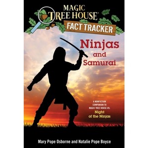 Ninjas and Samurai - (Magic Tree House Fact Tracker) by  Mary Pope Osborne & Natalie Pope Boyce (Paperback) - 1 of 1