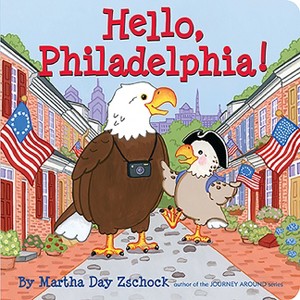Hello, Philadelphia! - by  Martha Day Zschock (Board Book) - 1 of 1