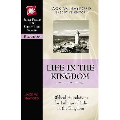 Life in the Kingdom - (Spirit-Filled Life Study Guide) by  Zondervan (Paperback)