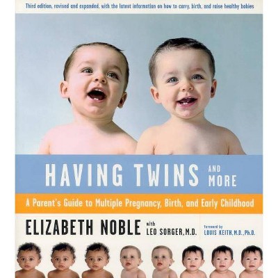 Having Twins--And More - 3rd Edition by  Leo Sorger & Elizabeth Noble (Paperback)