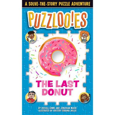 Puzzlooies! the Last Donut - by  Russell Ginns & Jonathan Maier (Paperback)