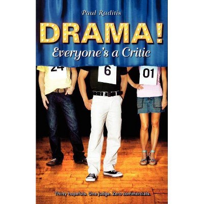 Everyone's a Critic - (Drama!) by  Paul Ruditis (Paperback)