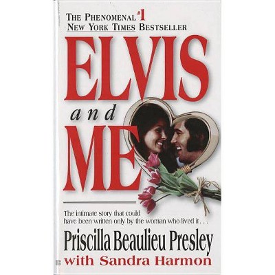 Elvis and Me - by  Priscilla Presley (Paperback)