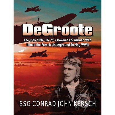 DeGroote - by  Conrad John Kersch (Hardcover)