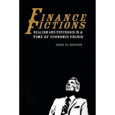 Finance Fictions - by  Arne de Boever (Paperback)