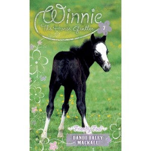 Friendly Foal - (Winnie the Horse Gentler) by  Dandi Daley Mackall (Paperback) - 1 of 1