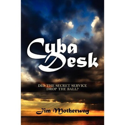 Cuba Desk - by  Jim Motherway (Paperback)