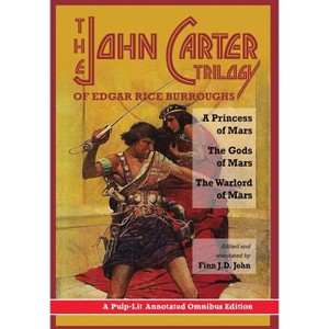 The John Carter Trilogy of Edgar Rice Burroughs - Annotated by  Edgar Rice Burroughs & Finn J D John (Hardcover) - 1 of 1