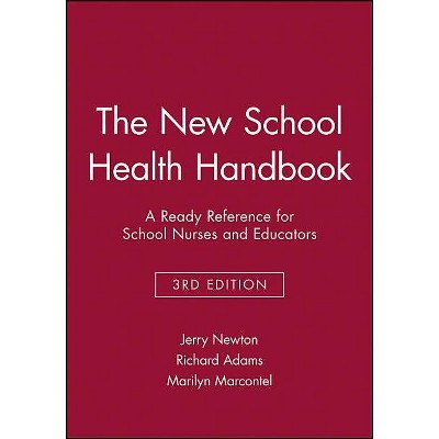 The New School Health Handbook - 3rd Edition by  Jerry Newton & Richard Adams & Marilyn Marcontel (Paperback)