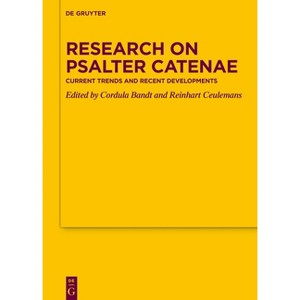 Research on Psalter Catenae - (Texte Und Untersuchungen Zur Geschichte der Altchristlichen) by  Cordula Bandt & Reinhart Ceulemans (Hardcover) - 1 of 1